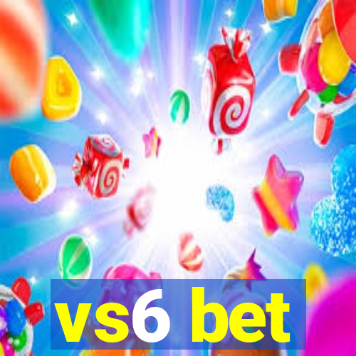 vs6 bet